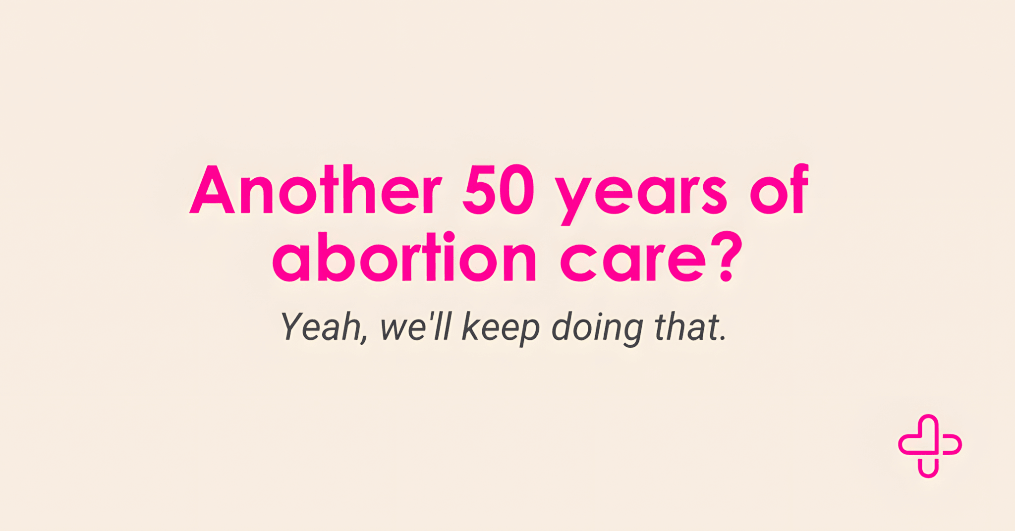The Next 50 Years of Abortion Care The Next 50 Years of Abortion Care